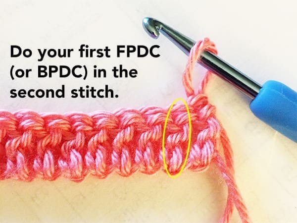 Your Ch2 will serve as the 1st stitch of the row, so do your first FPDC (or BPDC) in the 2nd stitch. 